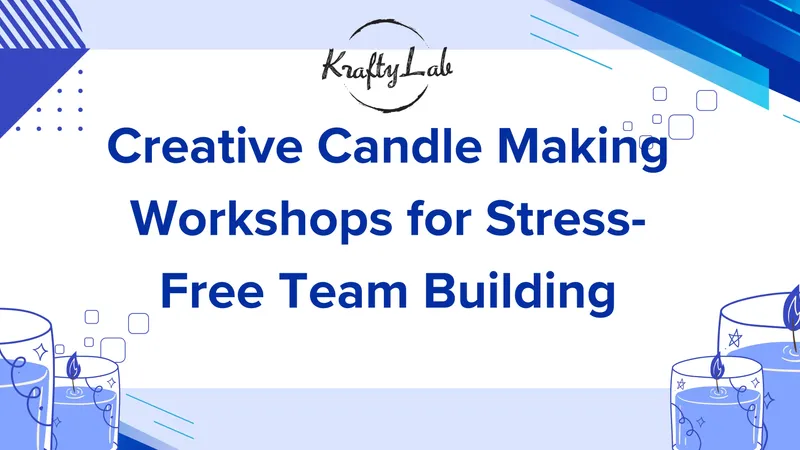 Candle Making Workshops for Stress-Free Team Building